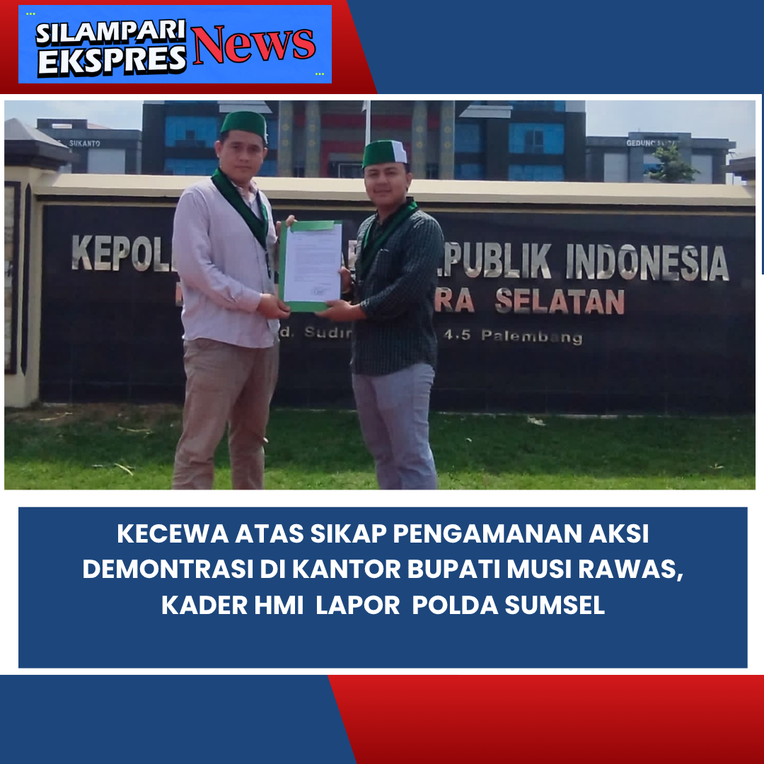 Usai Aksi Demo, Kader HMI Lapor Polres Musi Rawas, Kok Bisa?